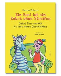 Martin Ebbertz Ein Esel ist ein Zebra ohne Streifen